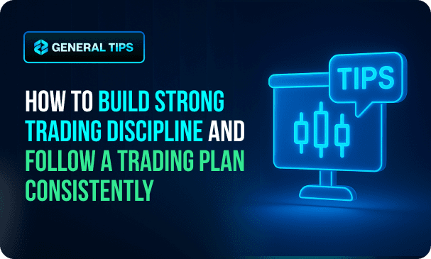 How to Build Strong Trading Discipline and Follow a Trading Plan Consistently 