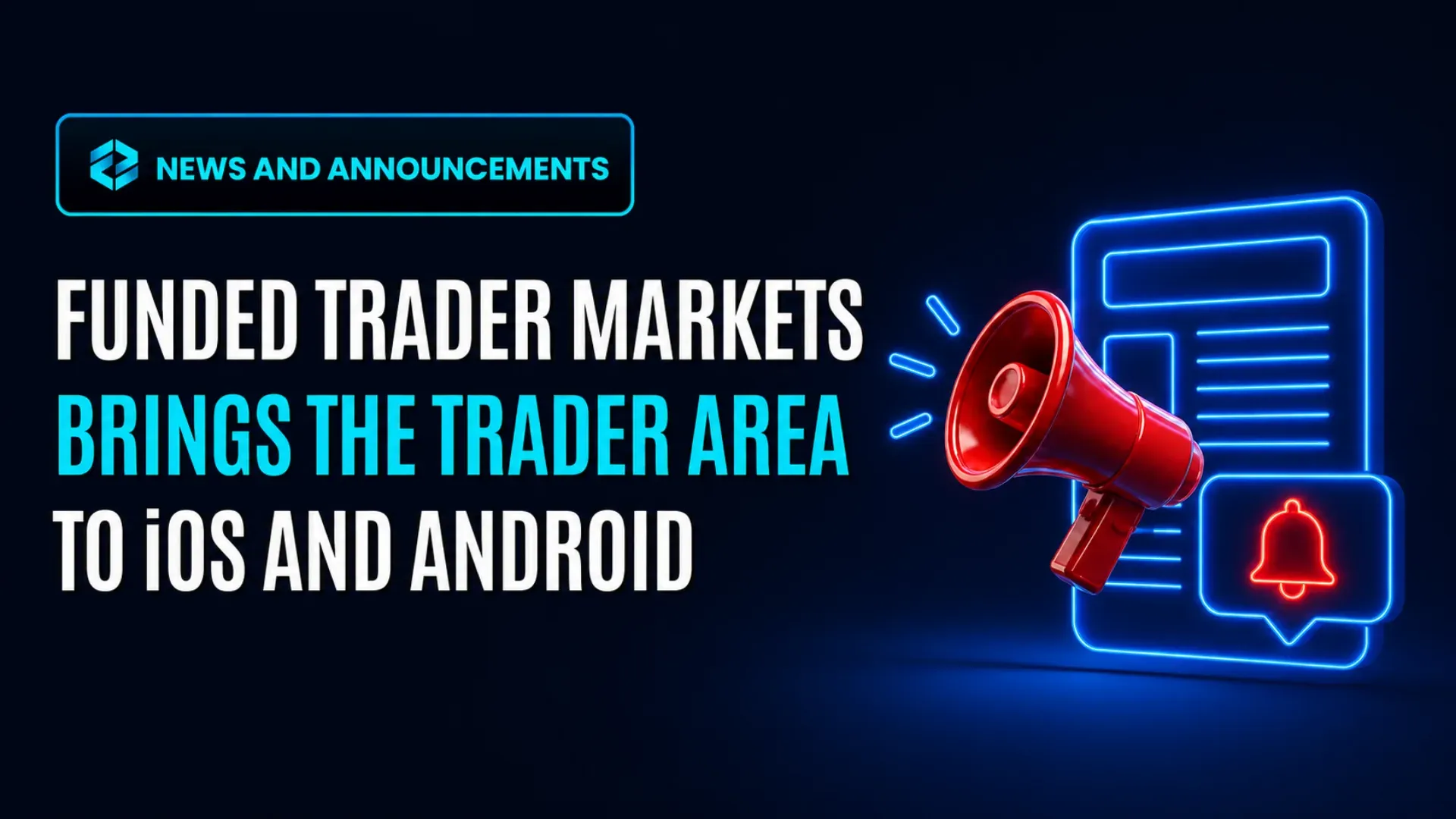 Funded Trader Markets Brings the Trader Area to iOS and Android